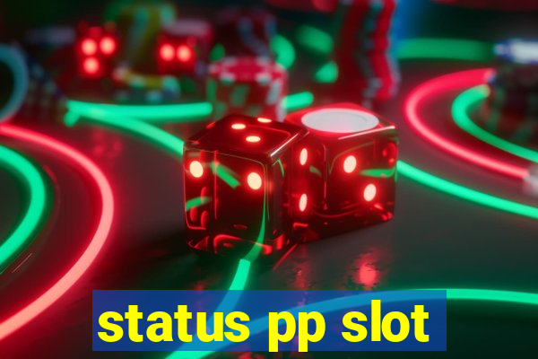 status pp slot